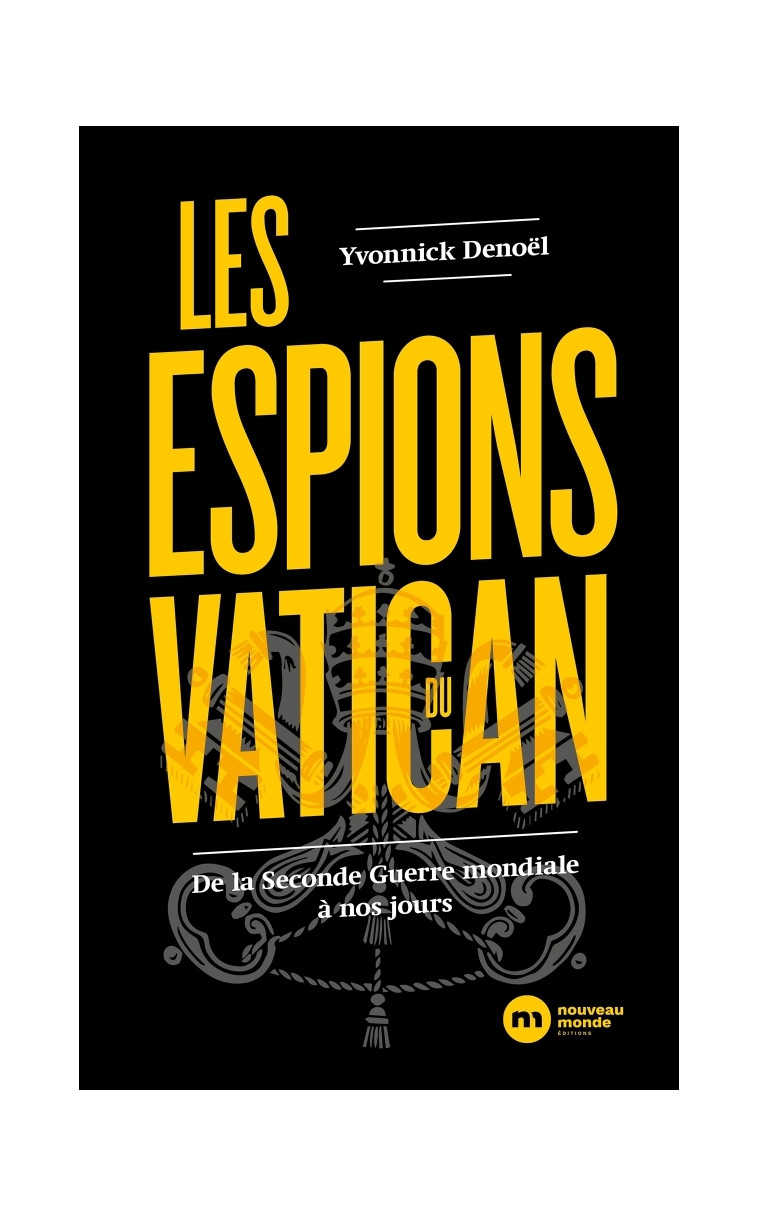 Les espions du Vatican - Yvonnick Denoël - NOUVEAU MONDE