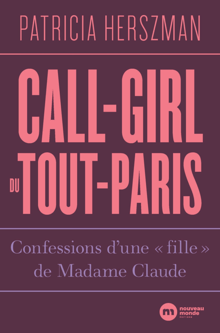 Call-girl du Tout-Paris - Patricia Herszman - NOUVEAU MONDE