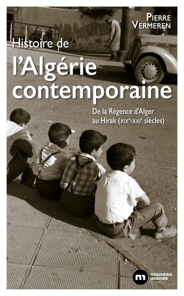 Histoire de l'Algérie contemporaine - Pierre Vermeren - NOUVEAU MONDE