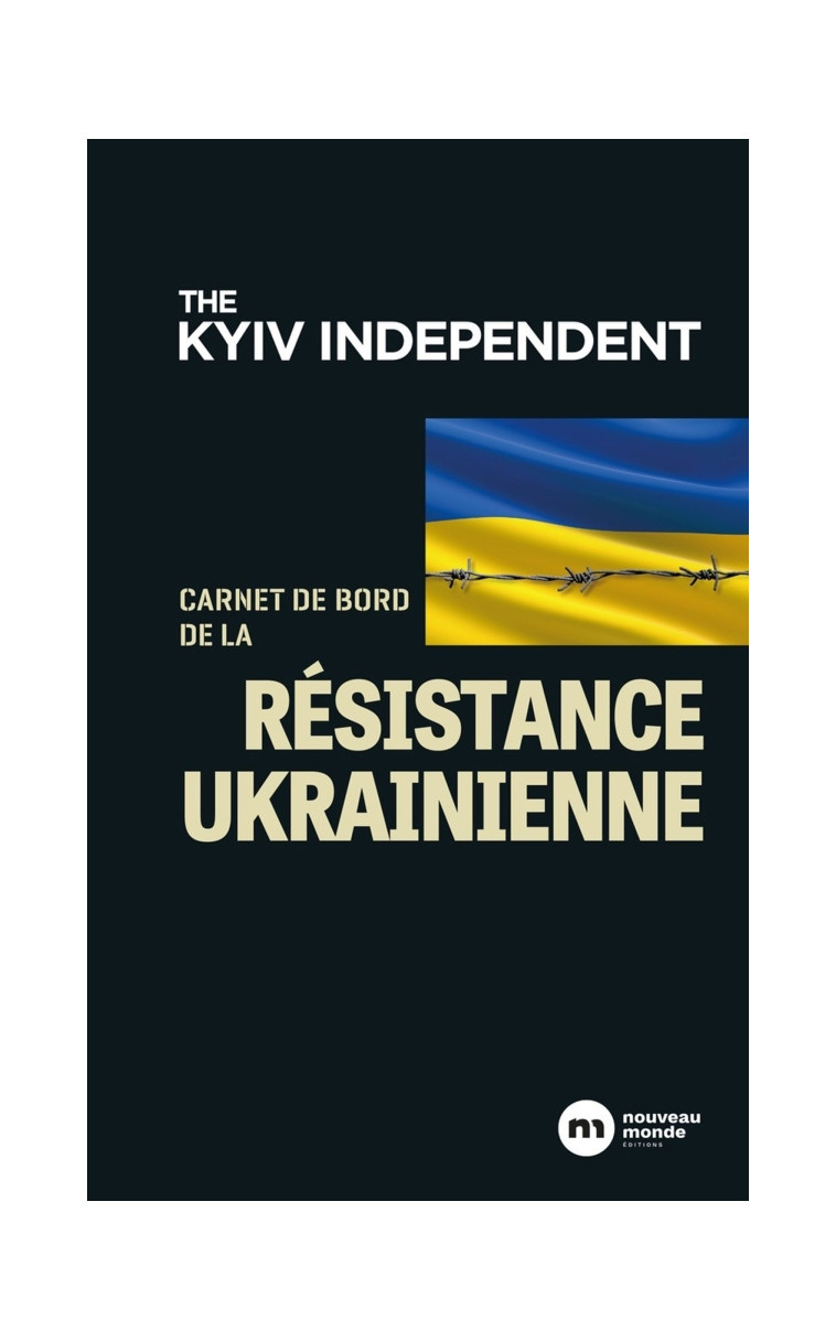 Carnet de bord de la résistance ukrainienne - Alexander Query - NOUVEAU MONDE