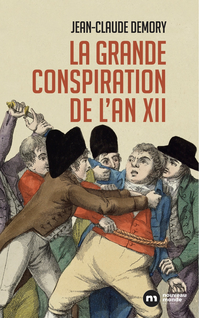 La grande conspiration de l'an XII - Jean-Claude Demory - NOUVEAU MONDE