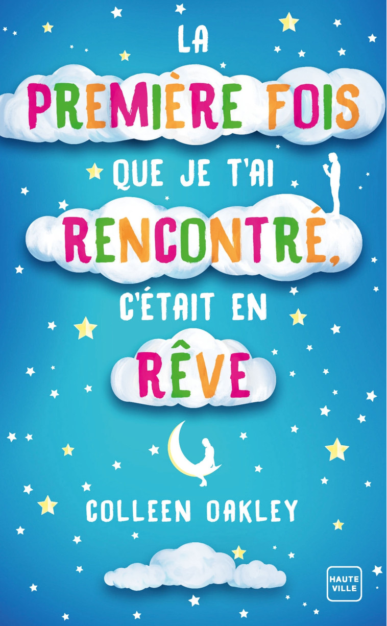 La première fois que je t'ai rencontré, c'était en rêve - Colleen Oakley - HAUTEVILLE