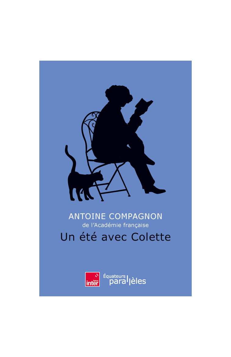 Un été avec Colette - Antoine Compagnon - DES EQUATEURS