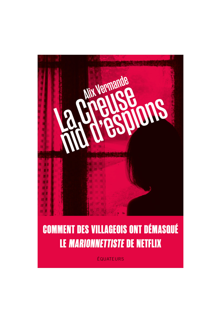 La Creuse, nid d'espions -  Vermande alix - DES EQUATEURS