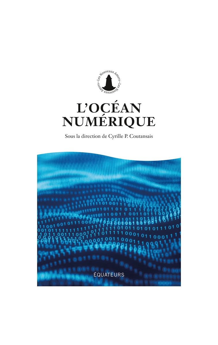 L'Océan numérique - Cyrille P. Coutansais - DES EQUATEURS