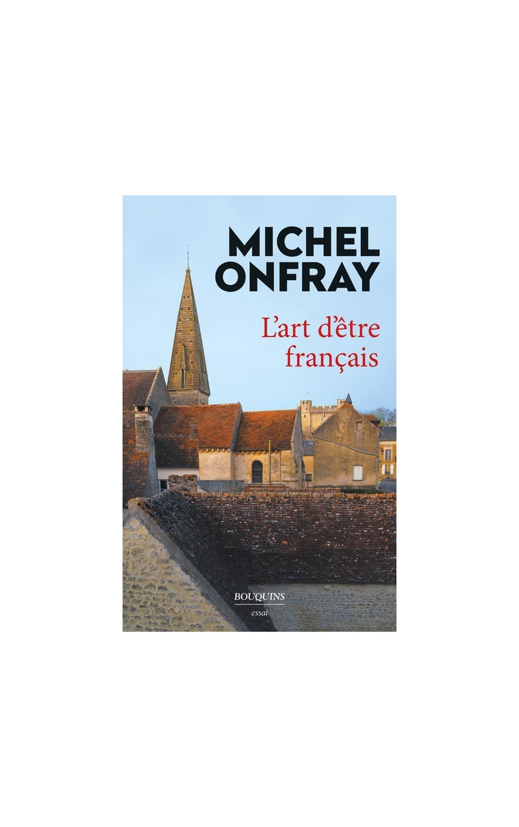 L'Art d'être français - Michel Onfray - BOUQUINS