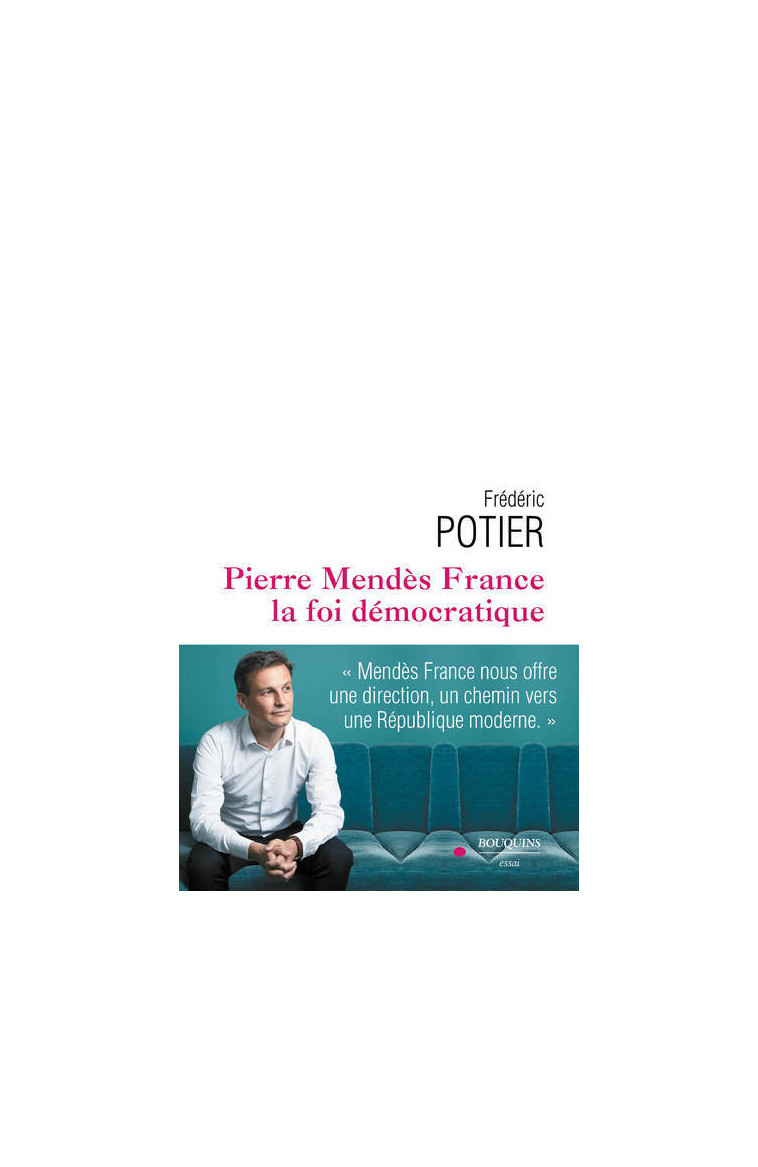 Pierre Mendes-France, la foi démocratique - Frédéric POTIER - BOUQUINS