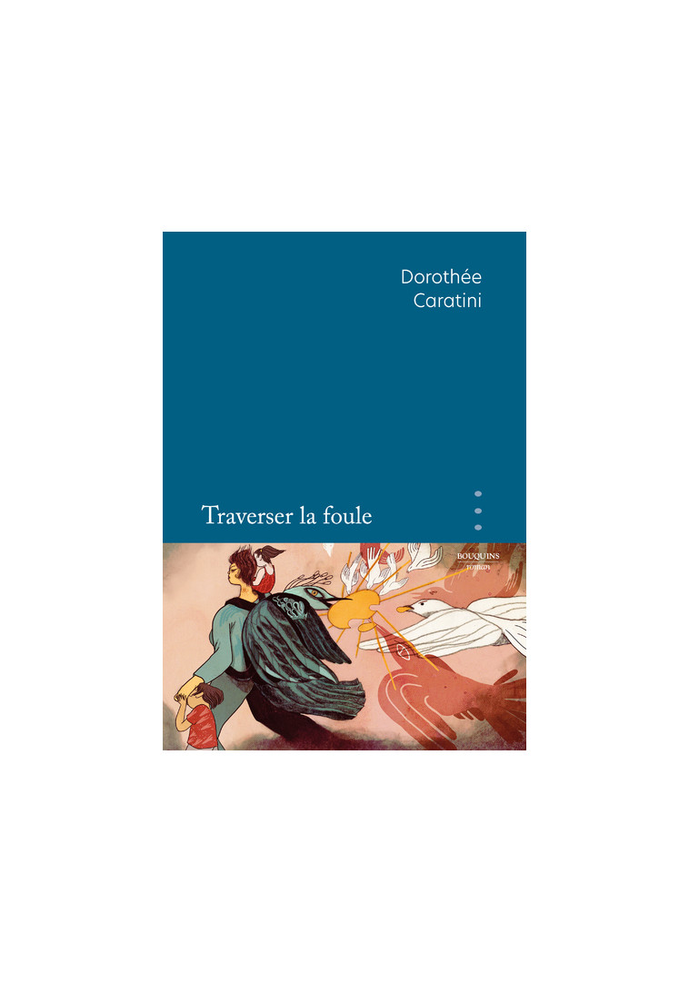 Traverser la foule - Dorothée Caratini - BOUQUINS