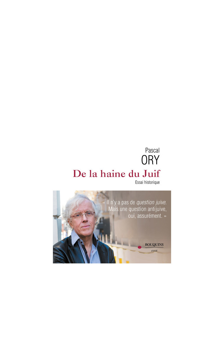 De la haine du Juif - Essai historique - Pascal Ory - BOUQUINS