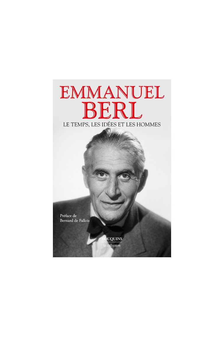 Le temps, les idées et les hommes - Emmanuel Berl - BOUQUINS