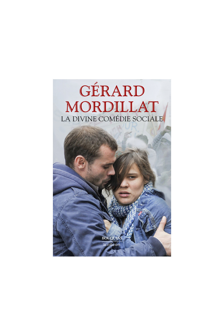 La Divine comédie sociale - L'attraction universelle - Les Vivants et les morts - Xenia - Ce que sav - Gérard Mordillat - BOUQUINS