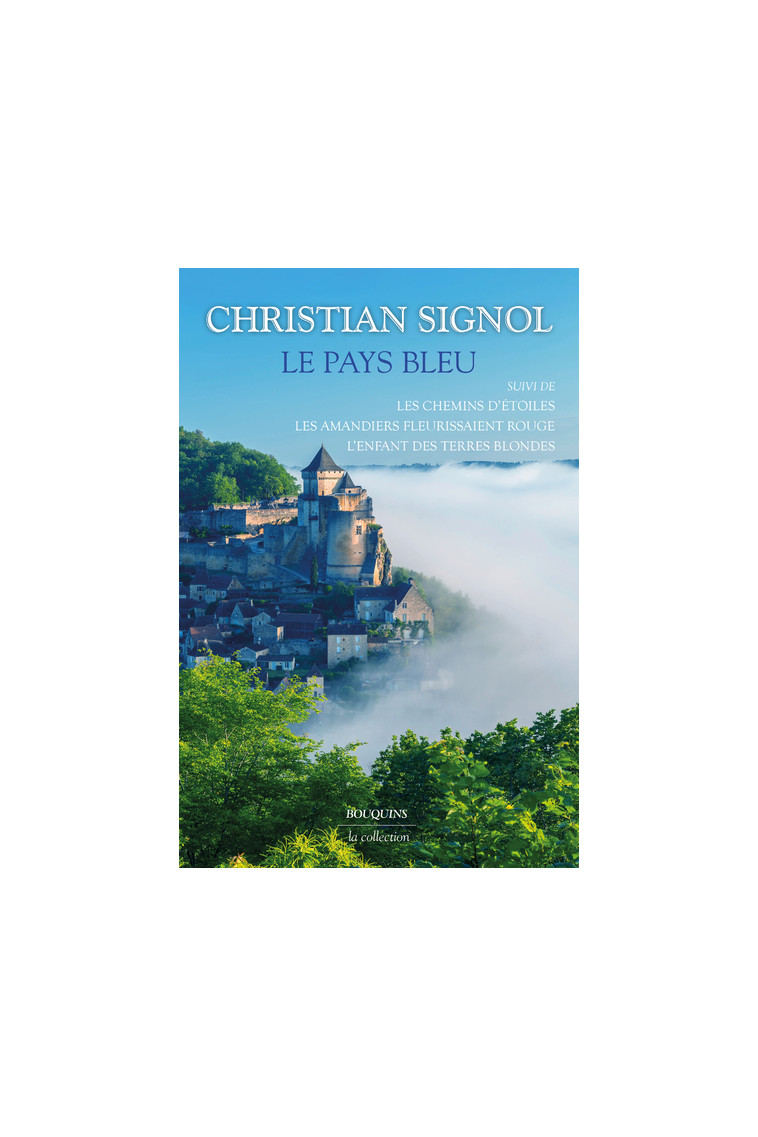Le Pays bleu - suivi de Les Chemins d'étoiles - Les Amandiers fleurissaient rouge - L'Enfant des ter - Christian Signol - BOUQUINS