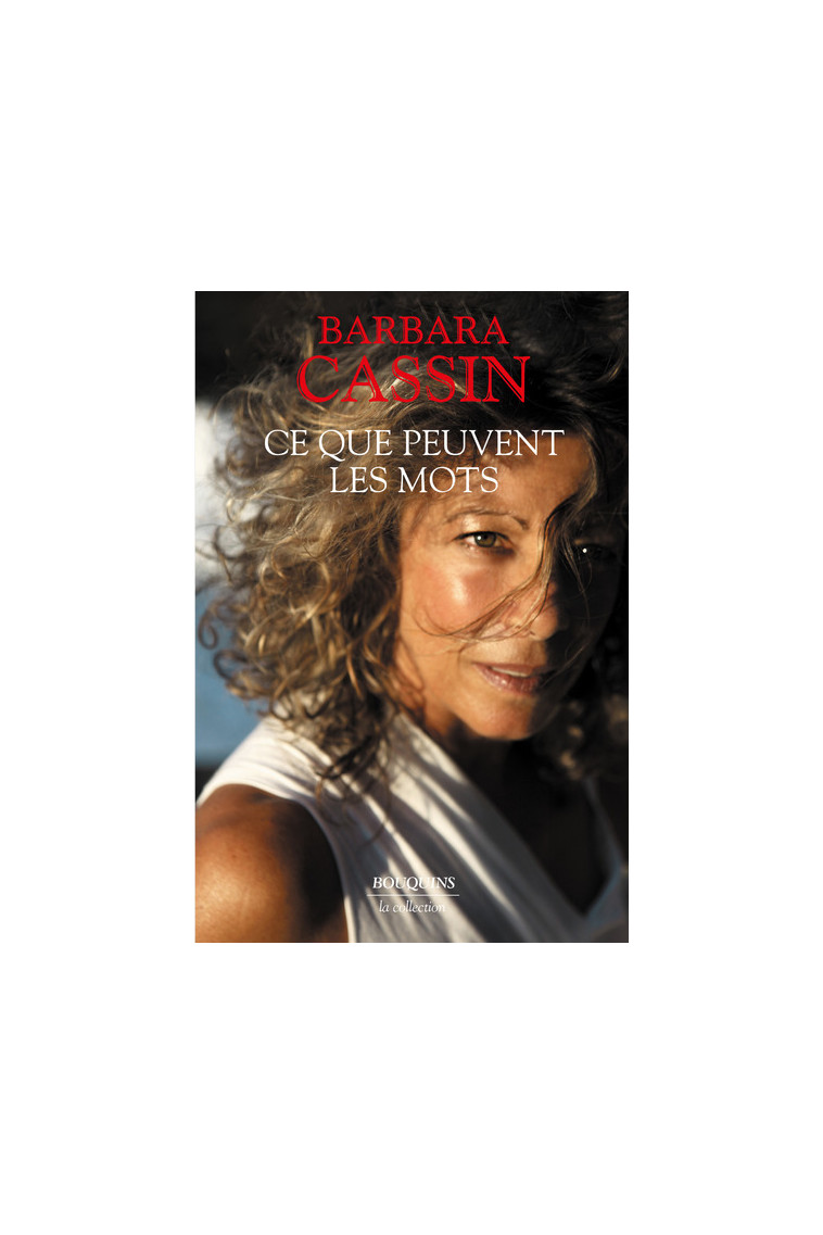 Ce que peuvent les mots - Barbara Cassin - BOUQUINS