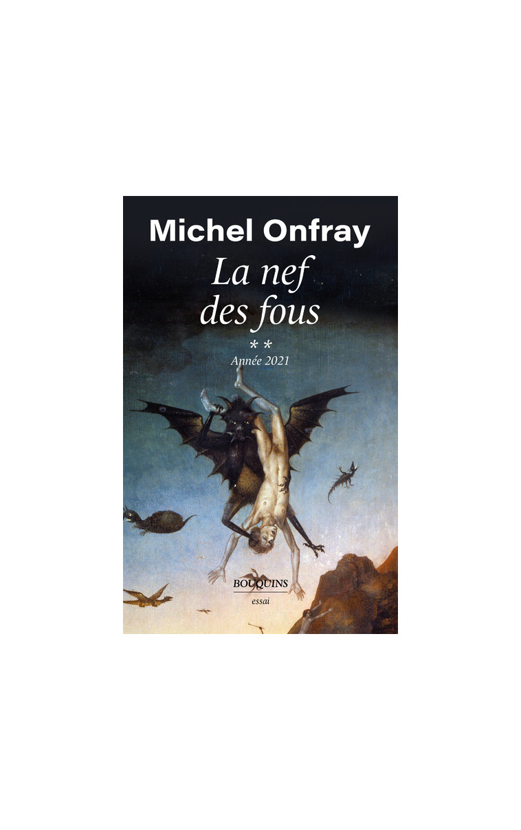 La nef des fous - Tome 2 Année 2021 - Michel Onfray - BOUQUINS