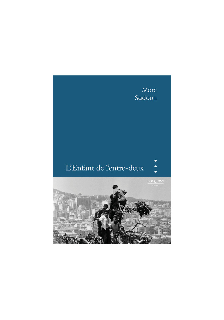 L'Enfant de l'entre-deux - Marc Sadoun - BOUQUINS