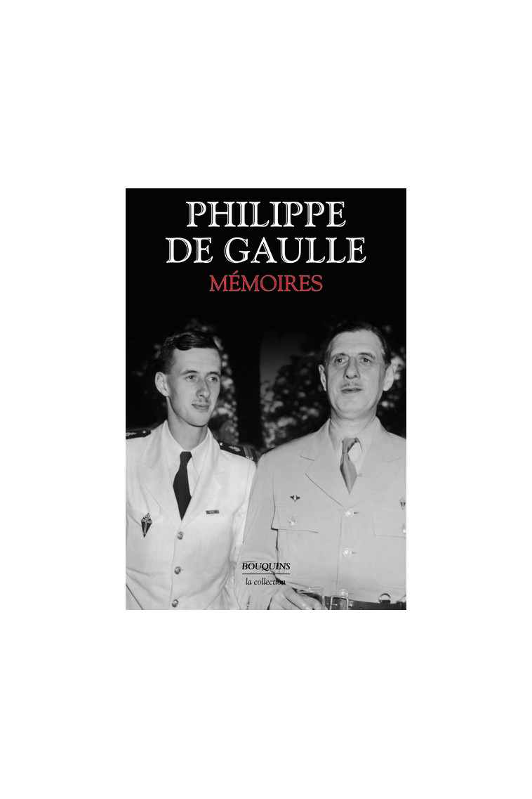 Mémoires - Philippe de Gaulle - BOUQUINS