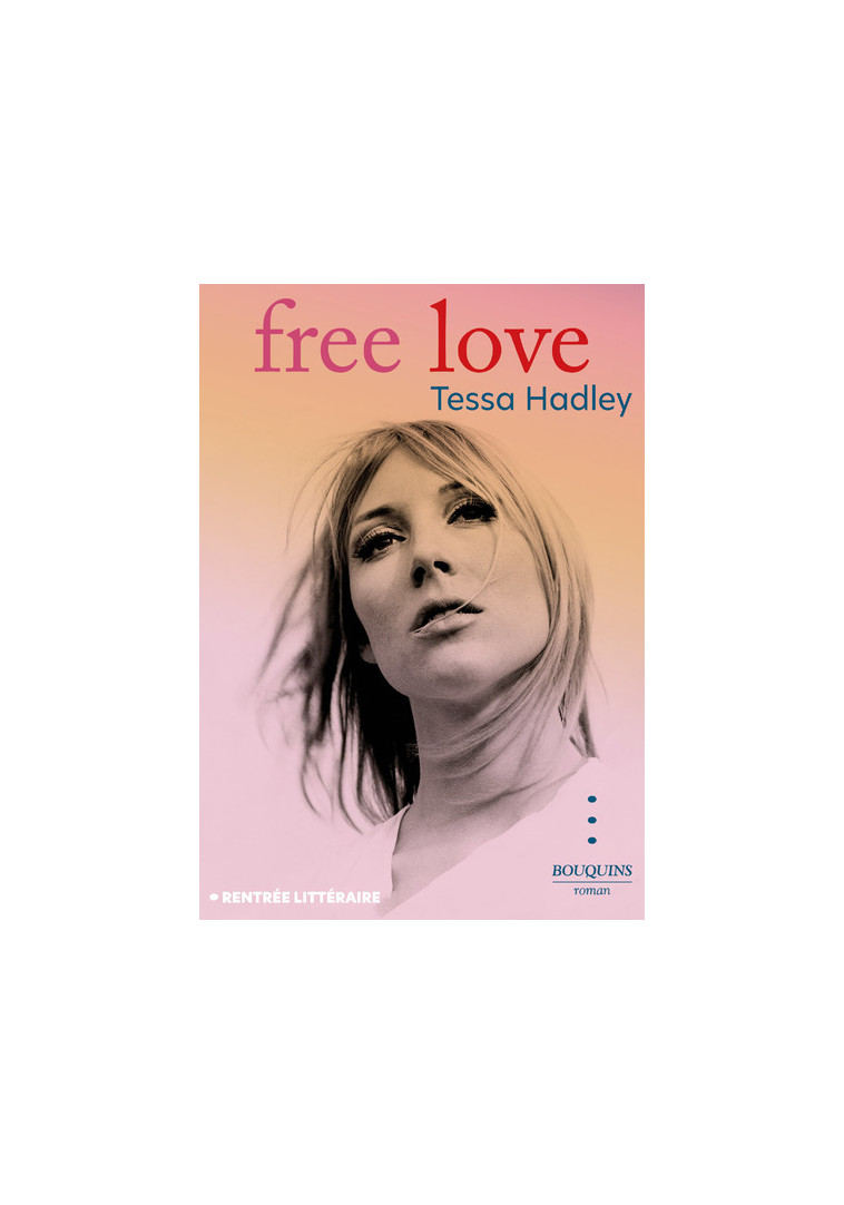 Free love - Tessa Hadley - BOUQUINS