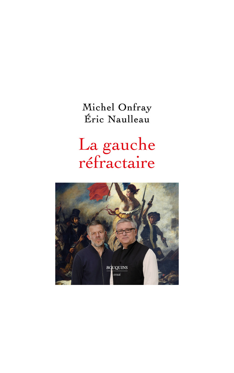 La gauche réfractaire - Michel Onfray - BOUQUINS