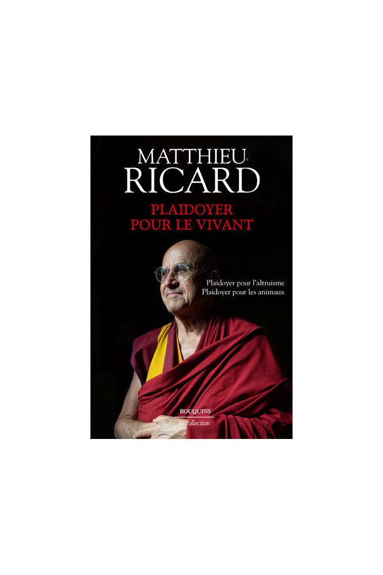 Plaidoyer pour le vivant - Plaidoyer pour le bonheur - Plaidoyer pour l'altruisme - Plaidoyer pour l - Matthieu Ricard - BOUQUINS