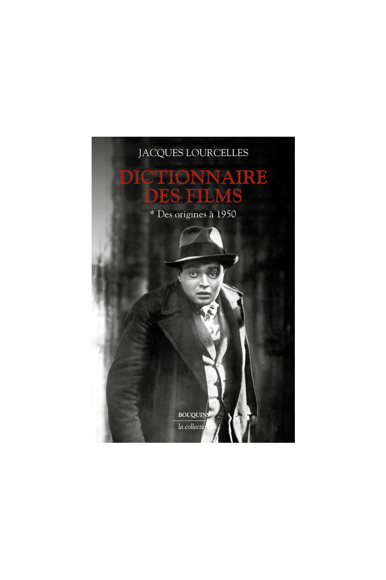 Dictionnaire des films - Tome 1 Des origines à 1950 - Jacques Lourcelles - BOUQUINS