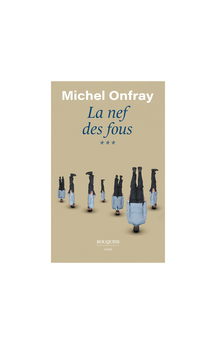 La Nef des fous - Tome 3 - Michel Onfray - BOUQUINS