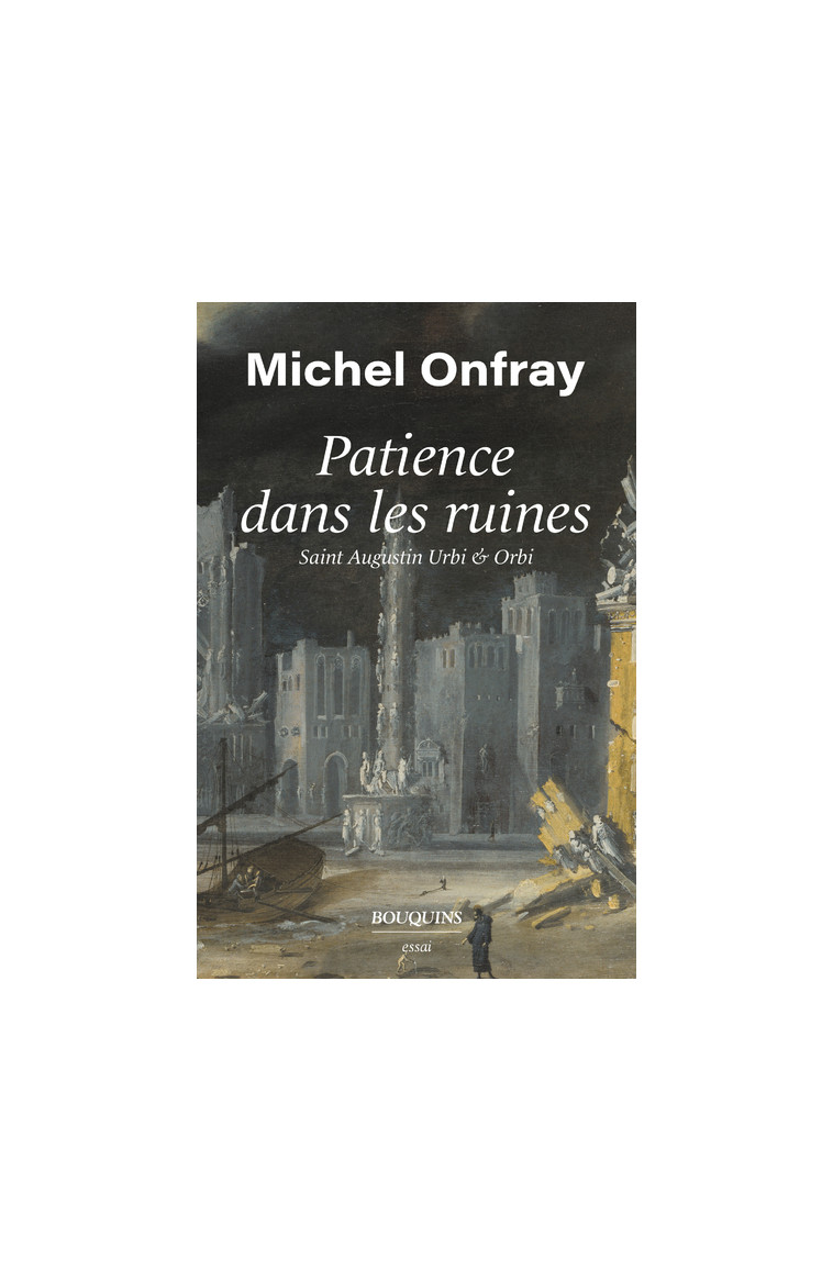 Patience dans les ruines - Michel Onfray - BOUQUINS