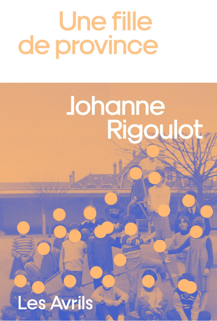 Une Fille De Province - Johanne Rigolot - LES AVRILS