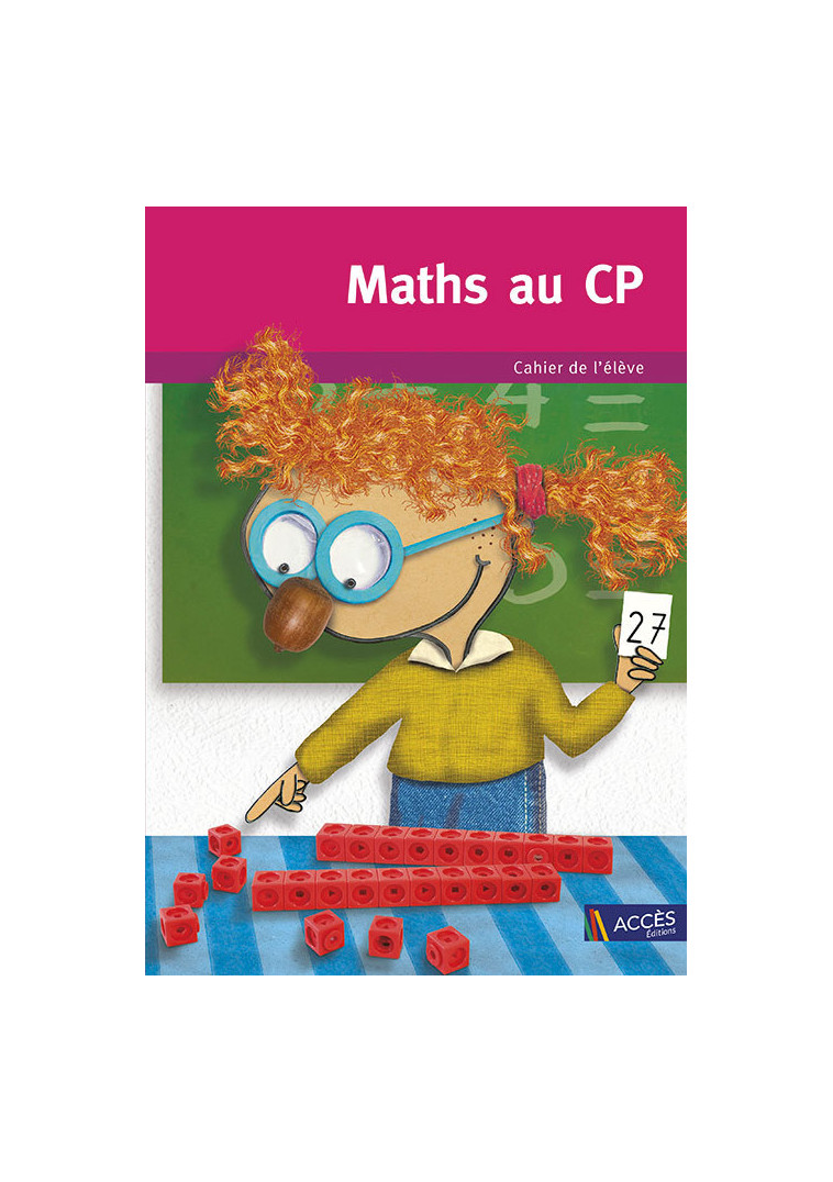 Maths au CP Cahier de l'élève (unité) - Gaëtan et Sophie Duprey - ACCES