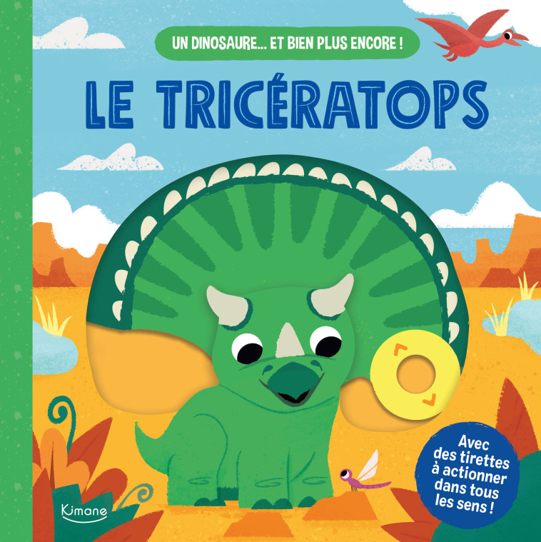 LE TRICÉRATOPS (COLL. UN DINOSAURE  ET BIEN PLUS ENCORE !) -  Collectif - KIMANE