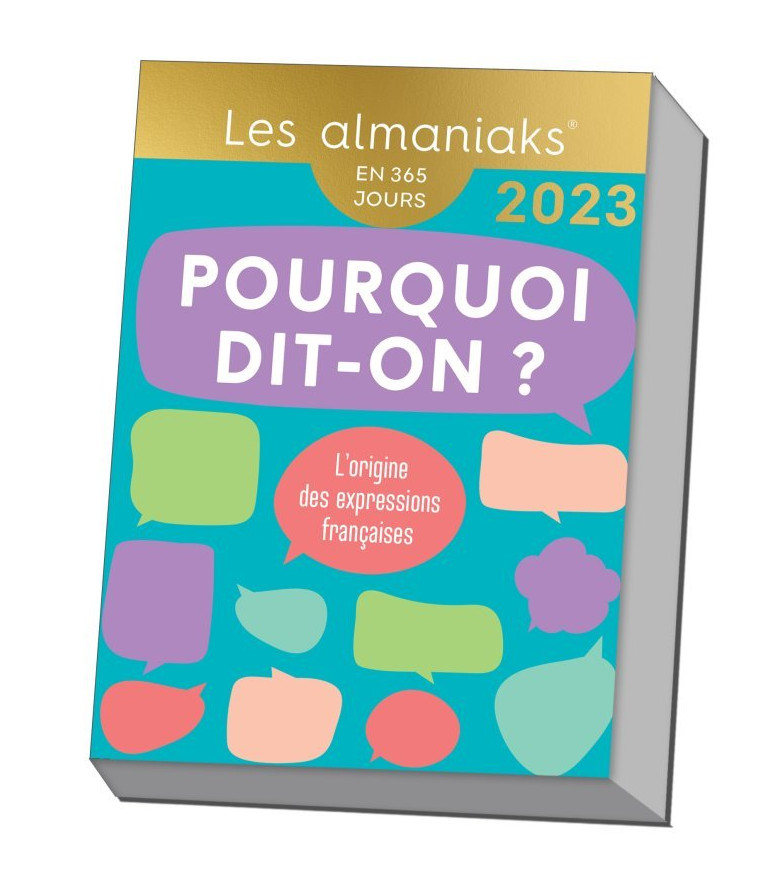 Calendrier Almaniak Pourquoi dit-on ? 2023 : 1 expression par jour - Christian Romain - 365 PARIS