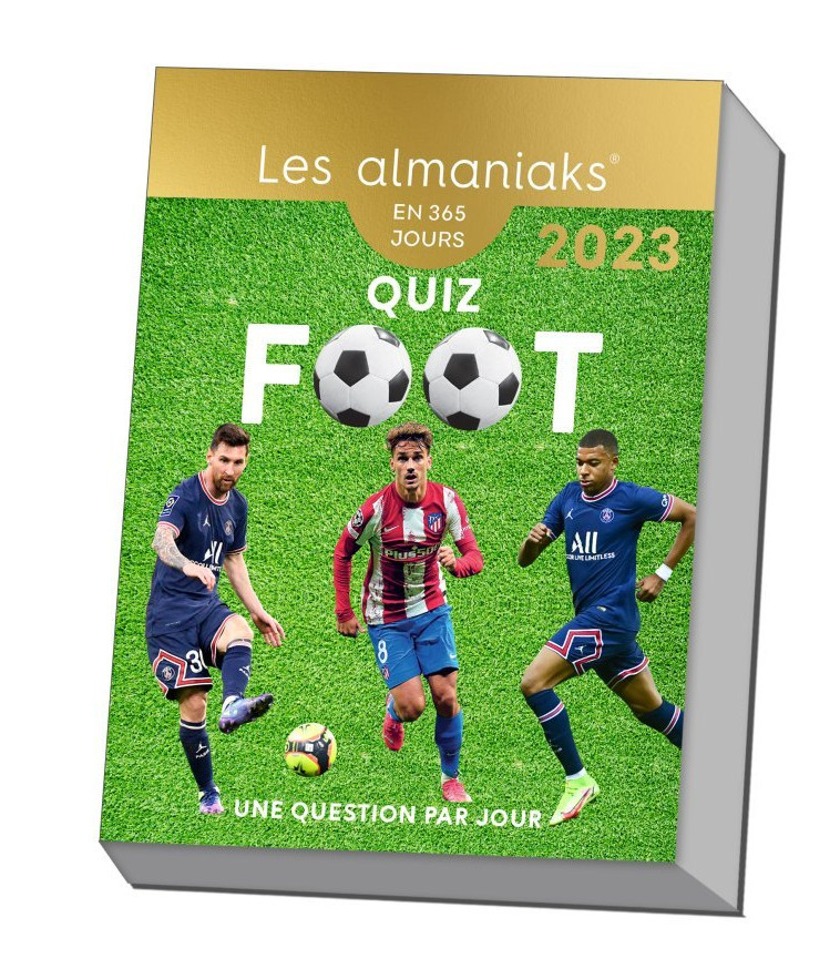 Calendrier Almaniak Quiz foot 2023 : 1 information football par jour - Nicolas Gettliffe - 365 PARIS