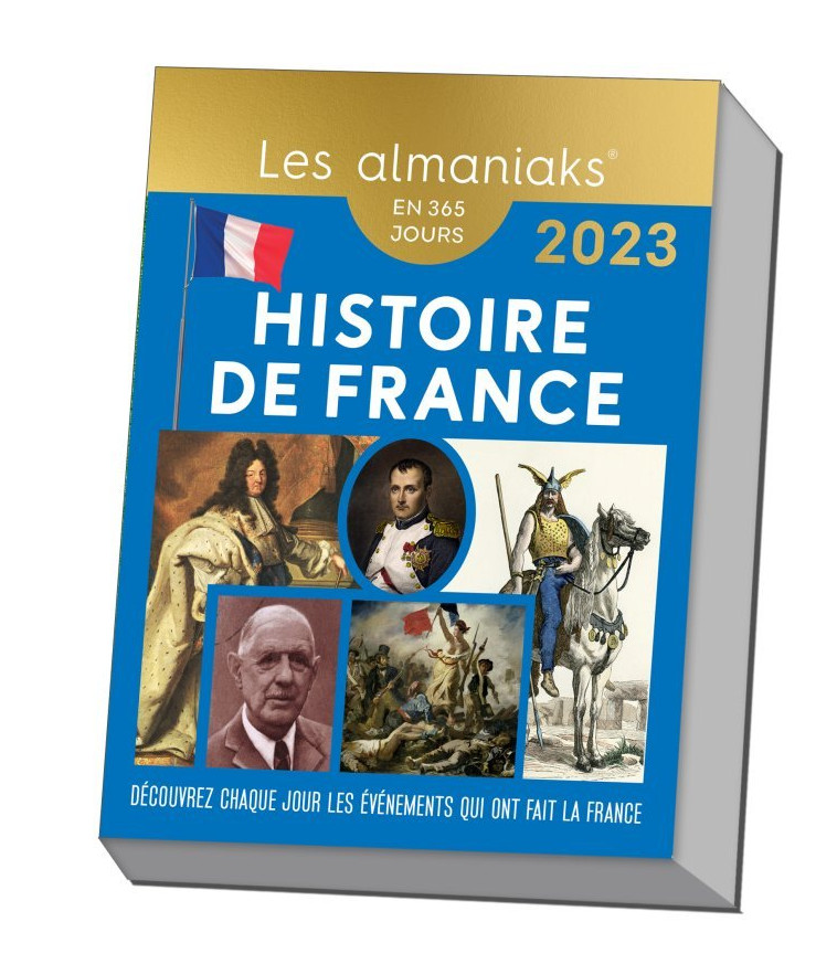 Calendrier Almaniak Histoire de France 2023 : 1 anecdote historique par jour - Bernard Montelh - 365 PARIS