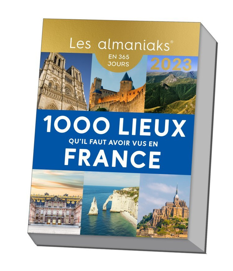 Calendrier Almaniak Les 1000 lieux qu il faut avoir vus en France 2023 -  Editions 365 - 365 PARIS