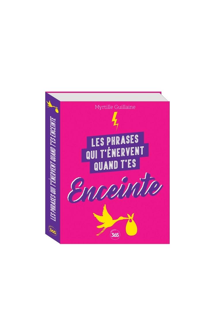 Les phrases qui t'énervent quand t'es enceinte - Plus de 200 pages de citations pleines d'humour - Myrtille Guillaine - 365 PARIS