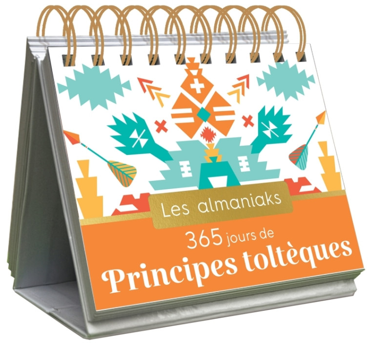 Almaniak Inspiration 365 jours de principes toltèques - Calendrier, un conseil par jour - Lucie Sorel - 365 PARIS