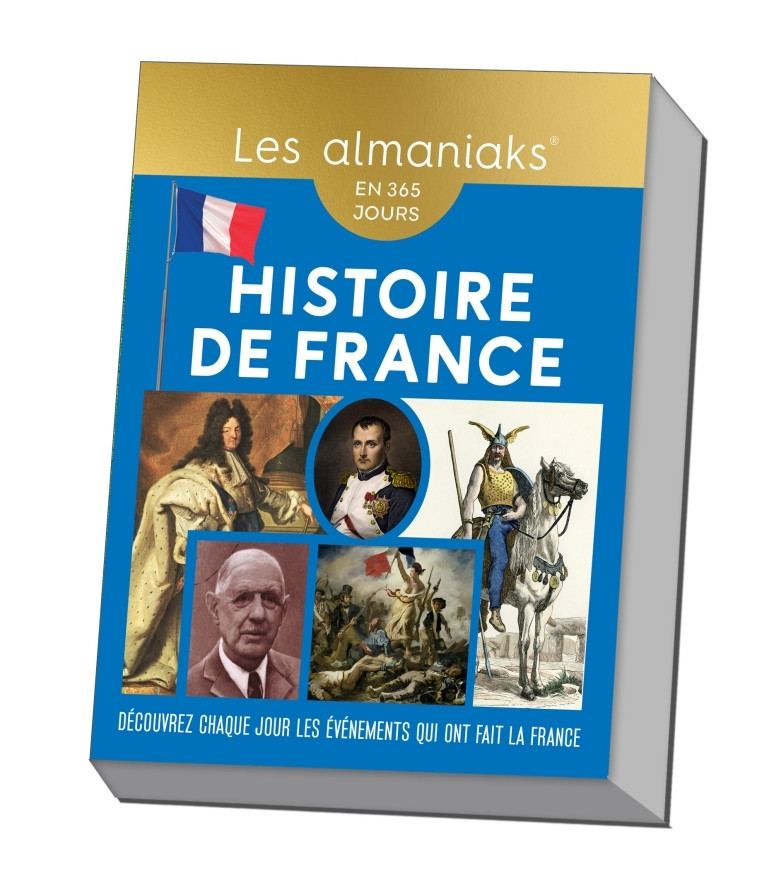 Almaniak Histoire de France - Calendrier, une info par jour - Bernard Montelh - 365 PARIS