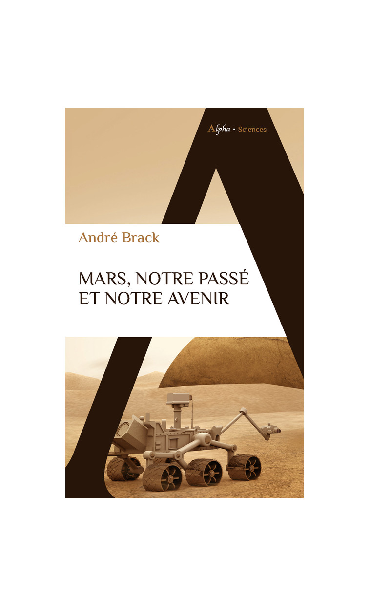 Mars, notre passé et notre avenir - André BRACK - ALPHA