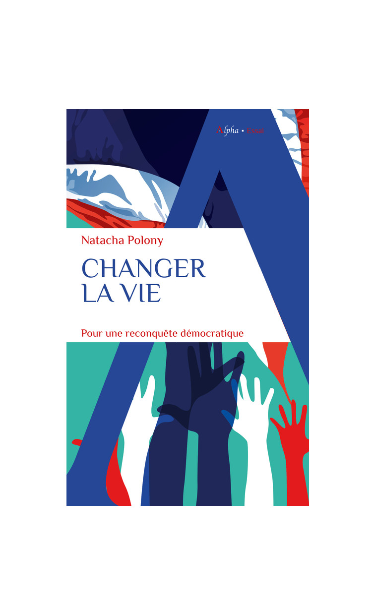 Changer la vie - Natacha Polony - ALPHA