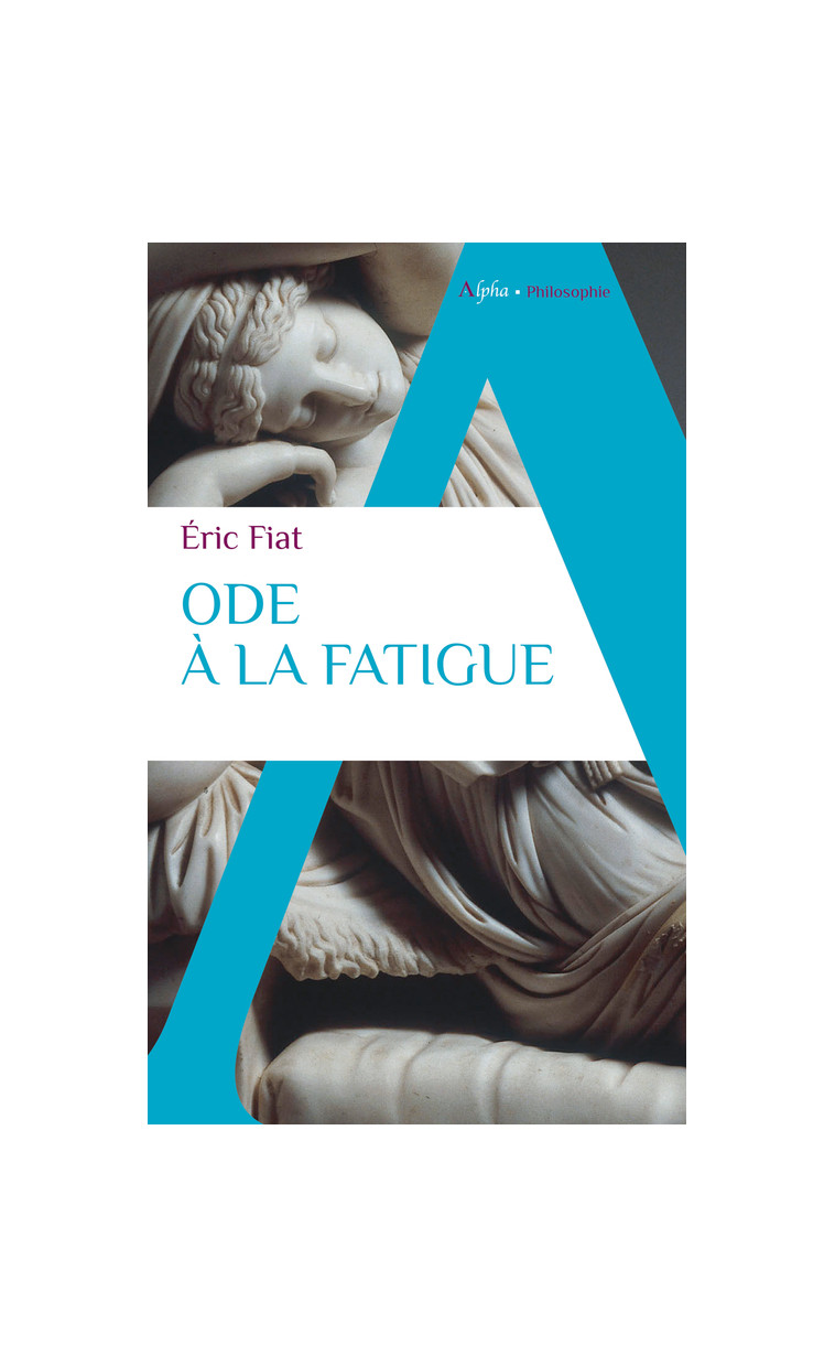 Ode à la fatigue - Eric Fiat - ALPHA