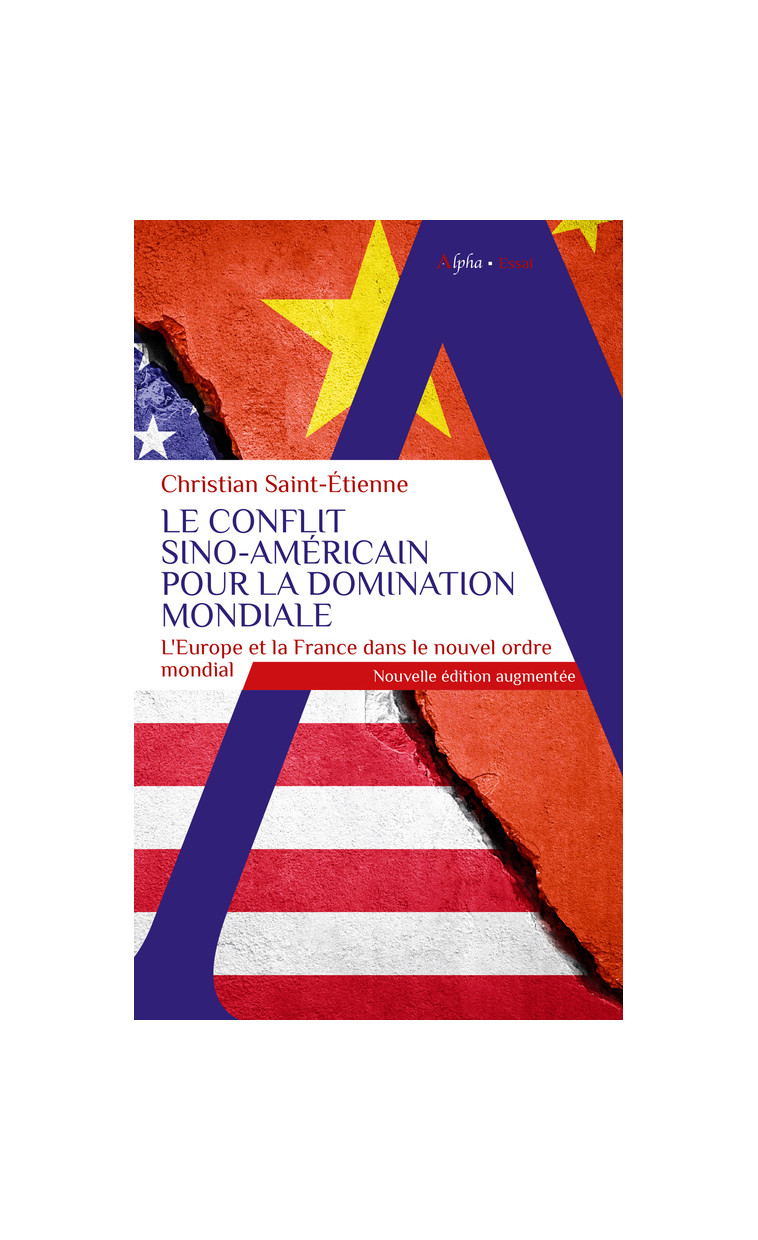 Le conflit sino-américain pour la domination mondiale - Christian Saint-Étienne - ALPHA