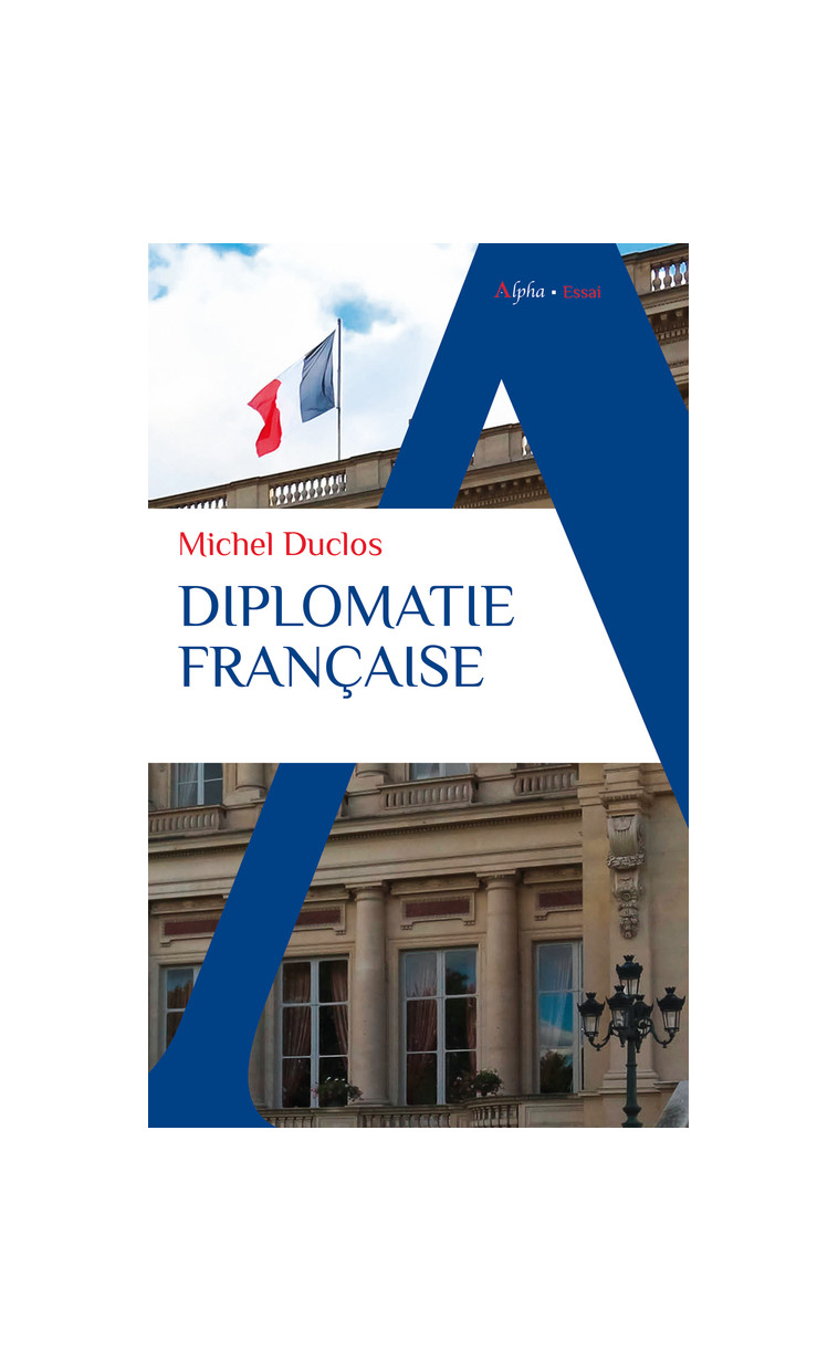 Diplomatie française - Michel Duclos - ALPHA