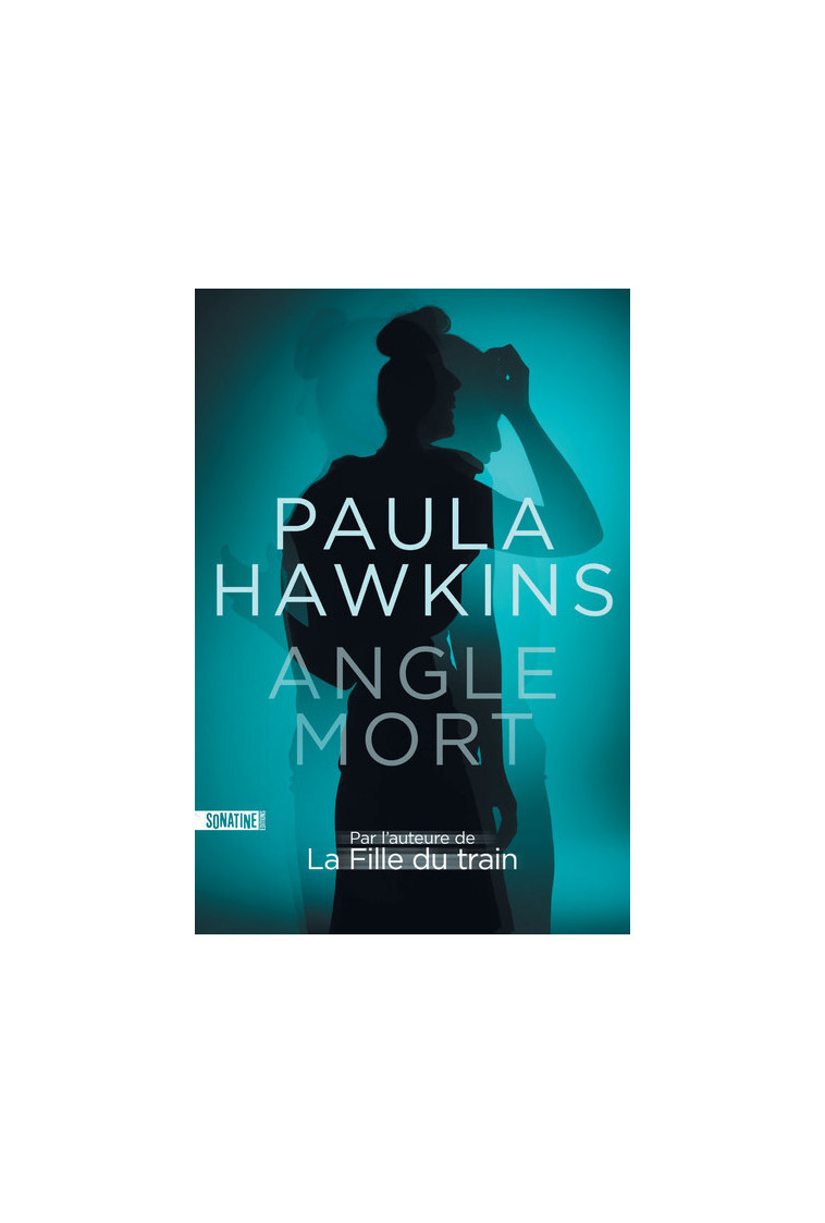 Angle mort - Paula Hawkins - SONATINE