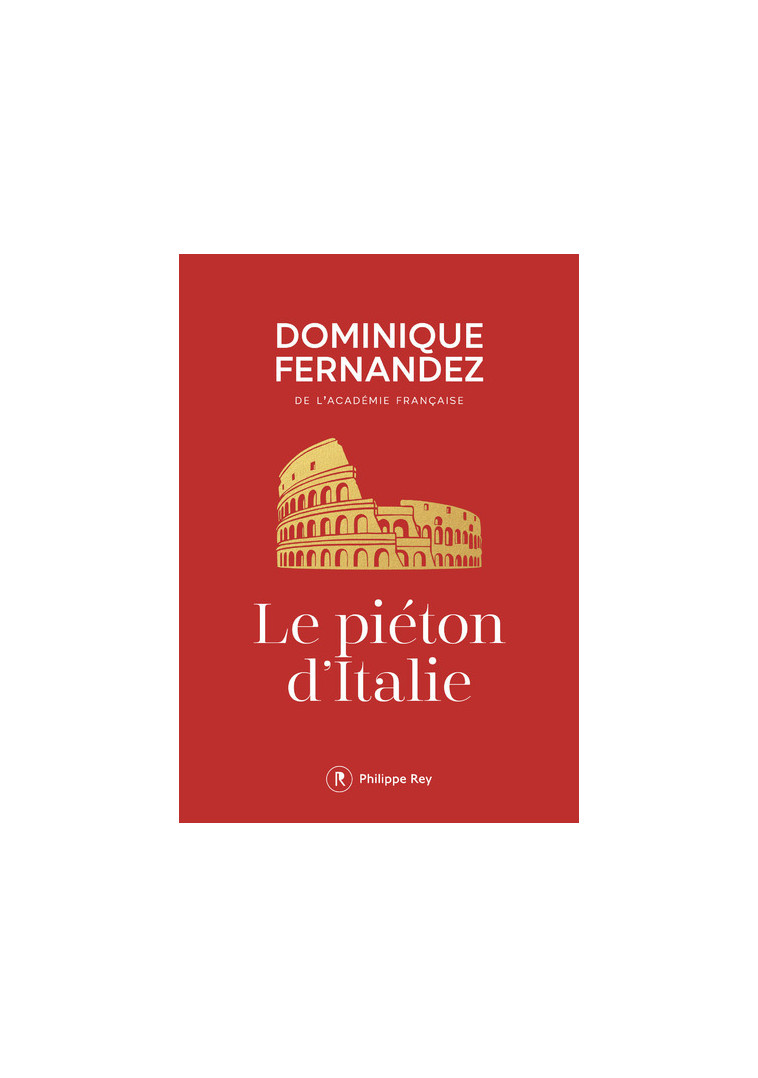 Le piéton d'Italie - Dominique Fernandez - REY