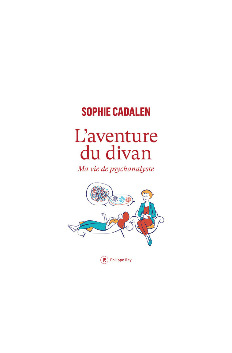 L'aventure du divan - Ma vie de psychanalyste - Sophie Cadalen - REY