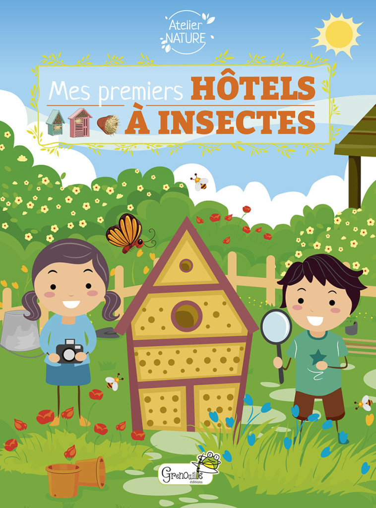 Mes premiers hôtels à insectes -  E. KECIR-LEPETIT - GRENOUILLE