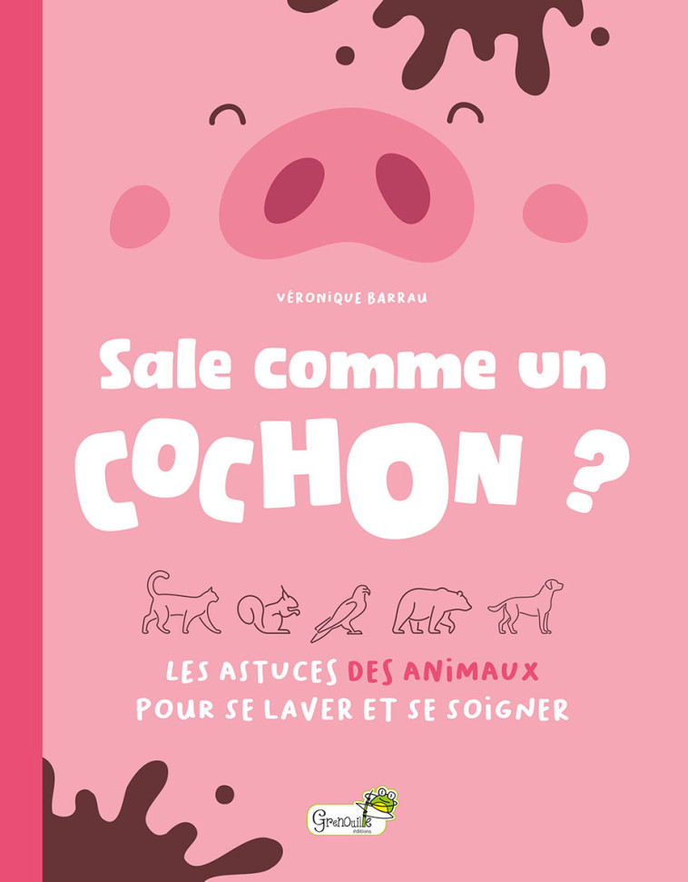 Sale comme un cochon ? -  Barrau Véronique - GRENOUILLE