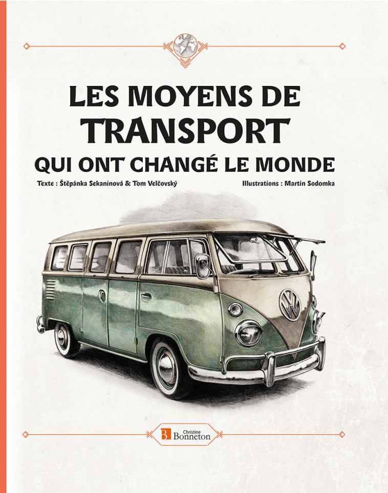 LES MOYENS DE TRANSPORT QUI ONT CHANGE LE MONDE - Martin Sodomka - BONNETON