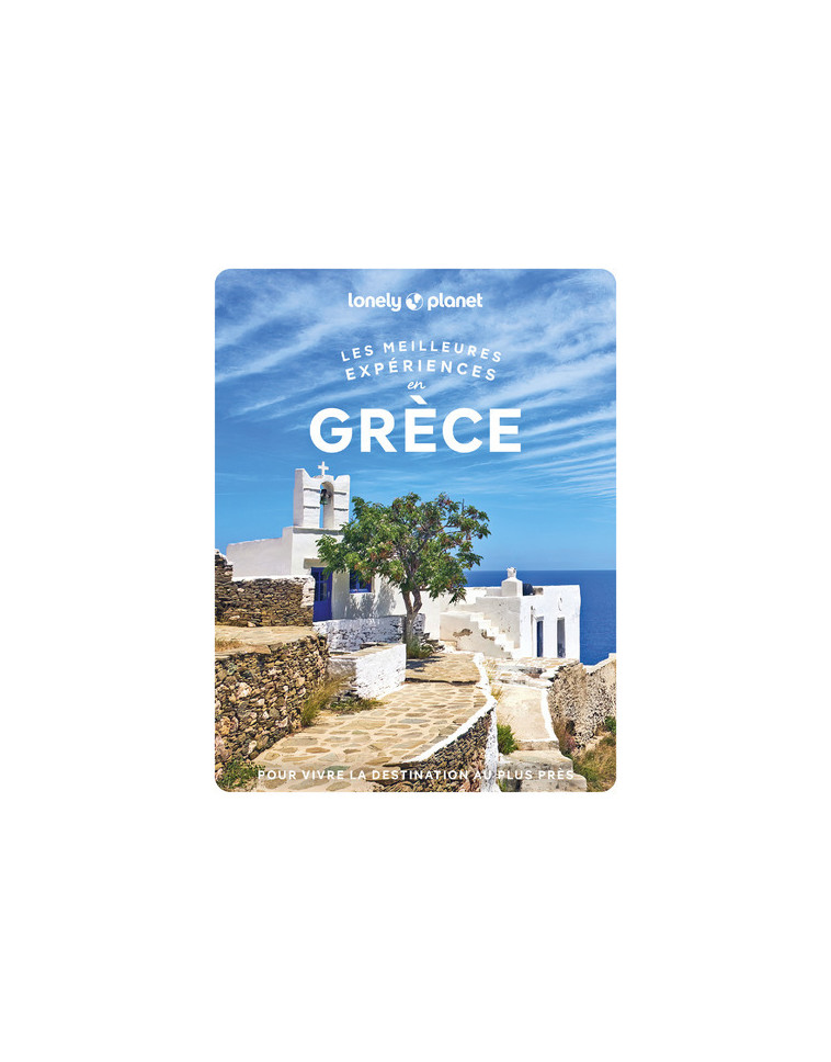 Grèce - Les Meilleures expériences 1ed -  Lonely Planet - LONELY PLANET