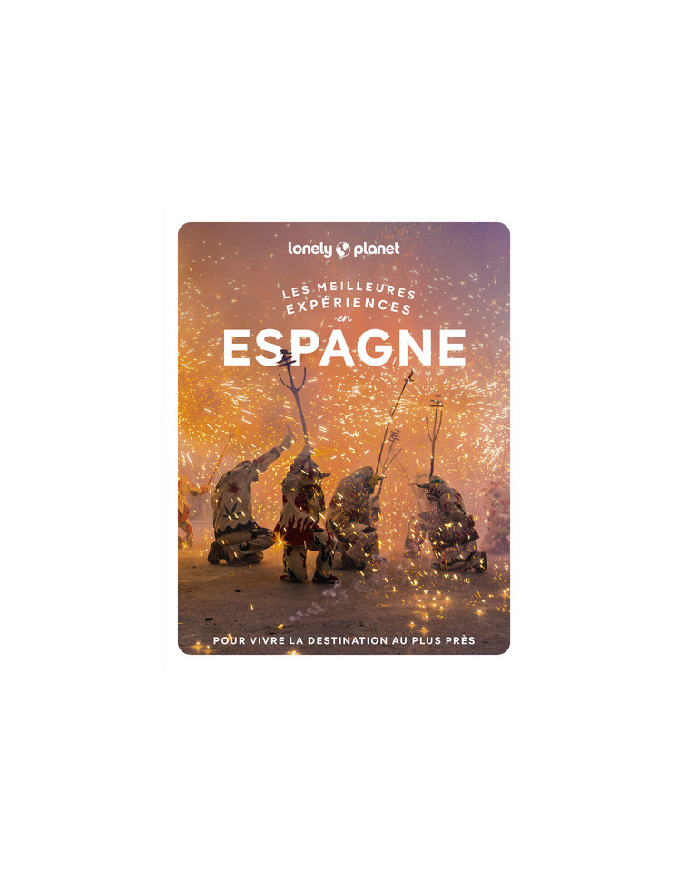 Espagne - Les Meilleures expériences 1ed -  Lonely Planet - LONELY PLANET