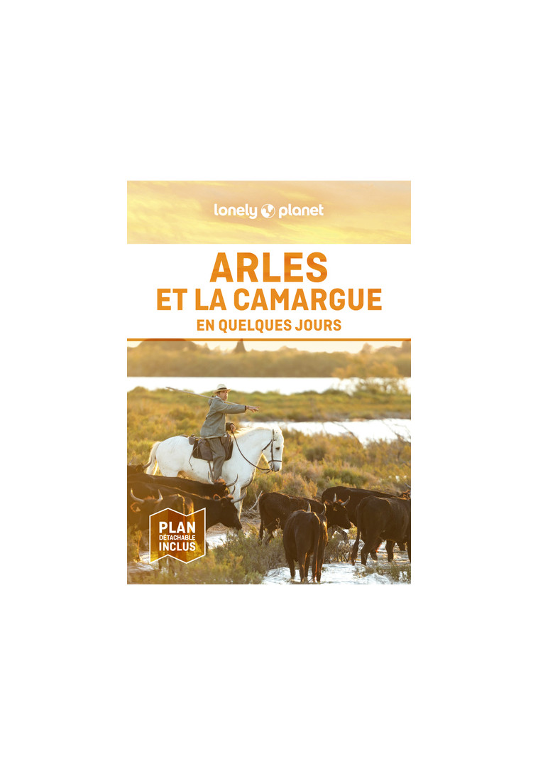 Arles et la Camargue En quelques jours 2ed -  Lonely Planet - LONELY PLANET